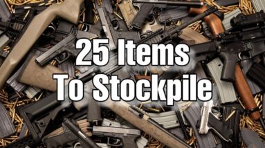 25 Items Every Prepper Should Stockpile / Hoard