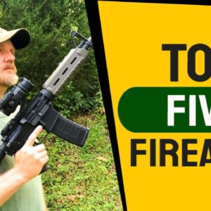 TOP FIVE PREPPER FIREARMS:  Five (5) essential guns for SHTF, homesteading, survival, self-defense!