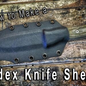 How to Make a Kydex Knife Sheath for your Survival Kit or Bugout Bag