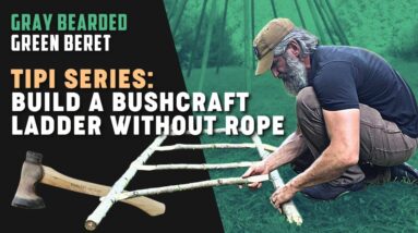 TIPI SERIES: Build a Bushcraft Ladder without Rope | Gray Bearded Green Beret
