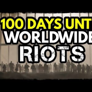 100 Days Until Worldwide Riots