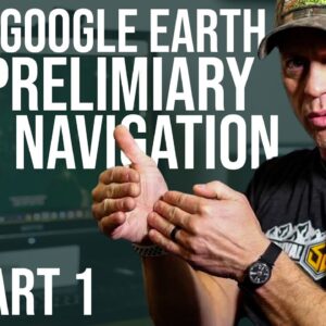 Google Earth and Other Apps for Land Nav | Part 1