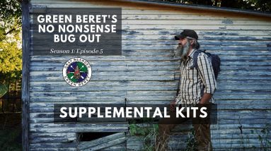 Supplemental Kits: S1E5 Green Berets No Nonsense Bug Out | Gray Bearded Green Beret