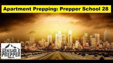Apartment Prepping: Prepper School Vol. 28