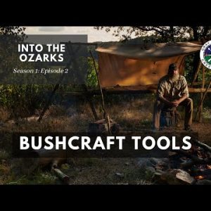 Bushcraft Tools: S1E2 Into the Ozarks Bushcraft Camp Build | Gray Bearded Green Beret