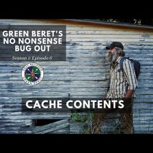 Cache Contents: S1E6 Green Berets No Nonsense Bug Out | Gray Bearded Green Beret