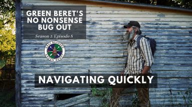 Navigating Quickly: S1E8 Green Berets No Nonsense Bug Out | Gray Bearded Green Beret