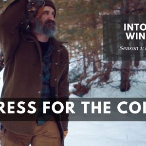 Cold Weather Clothing Choices: S1E1 Into the Winter | Gray Bearded Green Beret