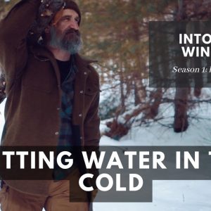 Getting Water in Winter: S1E9 Into the Winter | Gray Bearded Green Beret