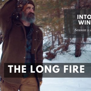 The Long Fire: S1E7 Into the Winter | Gray Bearded Green Beret