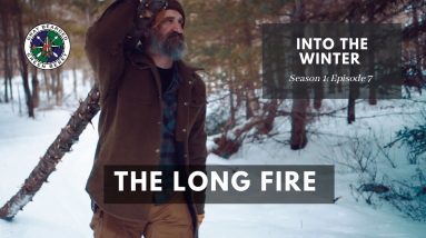 The Long Fire: S1E7 Into the Winter | Gray Bearded Green Beret