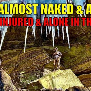 Injured & Alone: How to Survive In The Wild