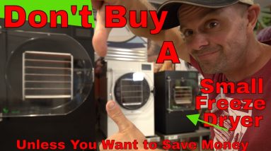 DON'T BUY a SMALL HARVESTRIGHT FREEZE DRYER! ---Unless You Want to Save Money