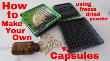 Save Money and Make Your Own Capsules! Using Freeze Dried Powders