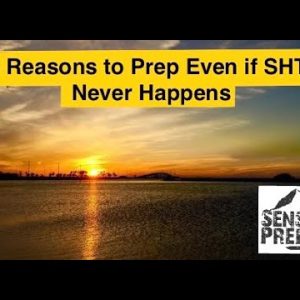 14 Reason to Prep Even if SHTF Never Comes